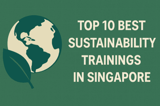 Top 10 Best Sustainability Trainings in Singapore